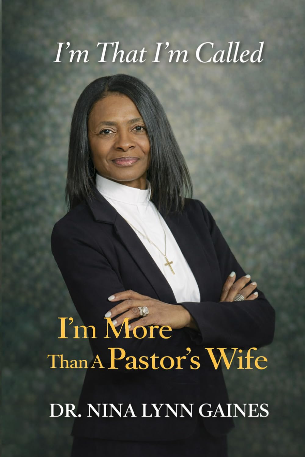 I’m That’ I’m Called I’m More than A Pastor’s Wife