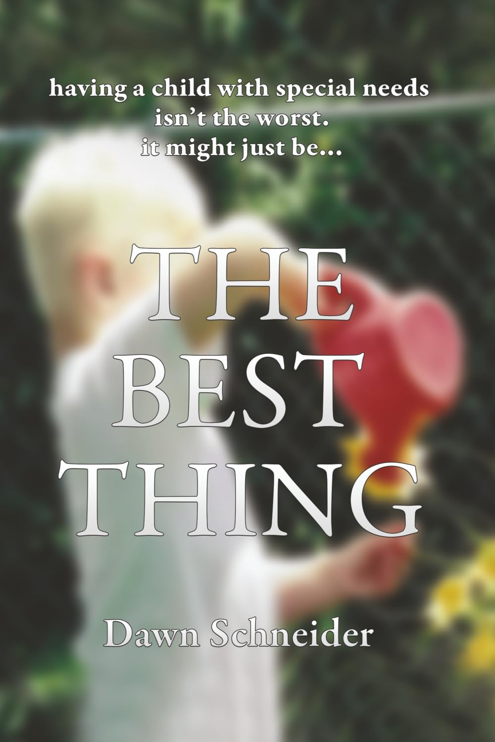The Best Thing: having a child with special needs isn't the worst. it might just be -