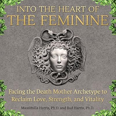 Into the Heart of the Feminine