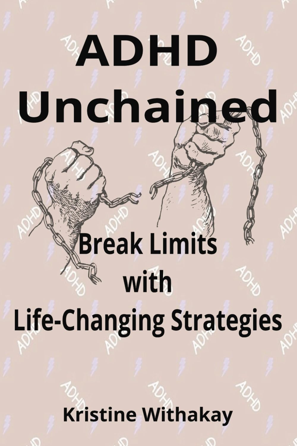 ADHD Unchained: Break Limits with Life-Changing Strategies