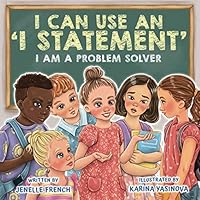 I Can Use an I Statement: I Am a Problem Solver Series 0578707446 Book Cover