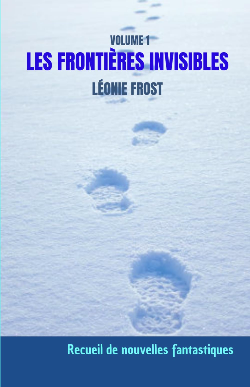 Les frontières invisibles, Volume 1: Recueil de nouvelles fantastiques
