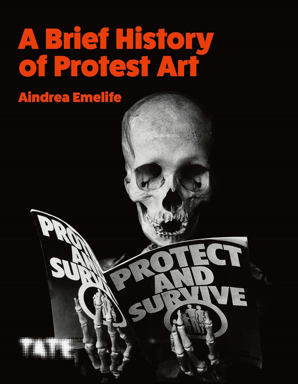 A Brief History of Protest Art (Brief Histories)