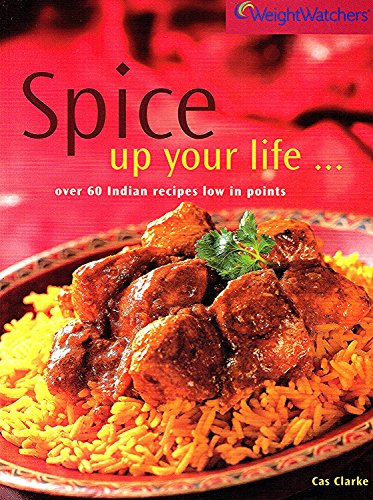 Spice Up Your Life - Over 60 Indian Recipes Low on Points (Weight Watchers)