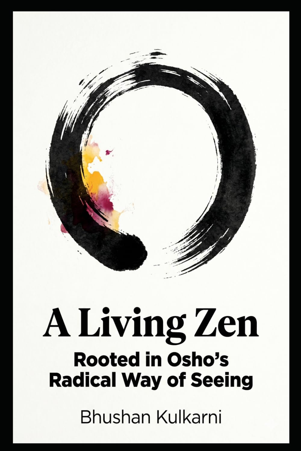 A Living Zen: Rooted in Osho’s Radical Way of Seeing (Sufi, Tao, Zen - Timeless Wisdom Series)