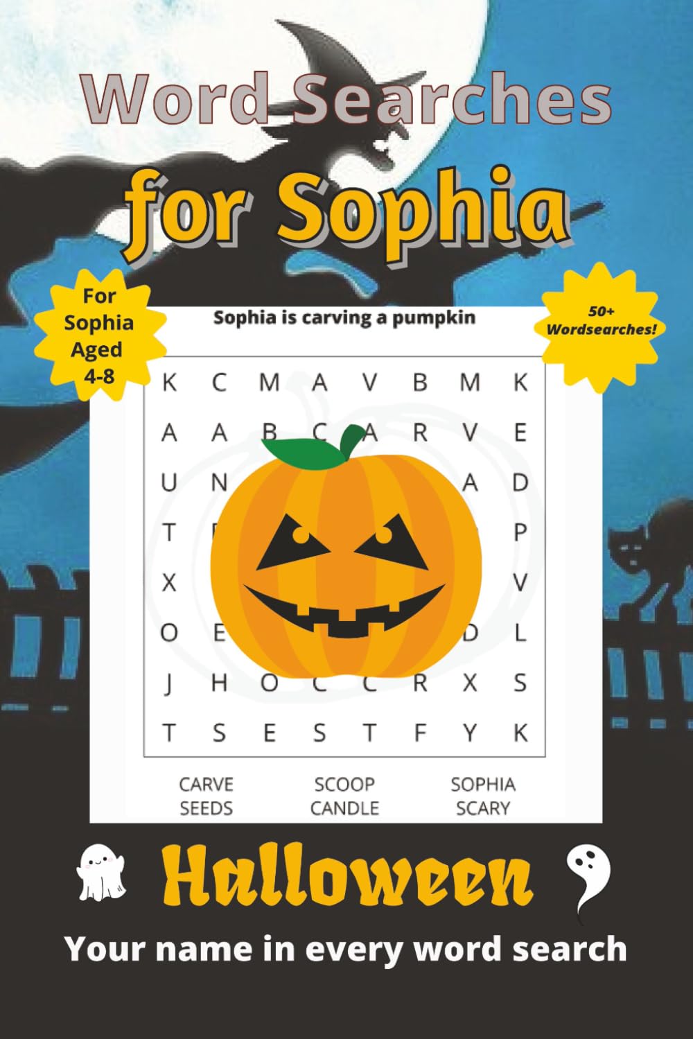 Word Searches for Sophia: 50+ puzzles for 4-8 year olds | Improve vocabulary and spelling | Halloween edition | Sophia's name on every page | Gift for Sophia (Personalized Word Searches)