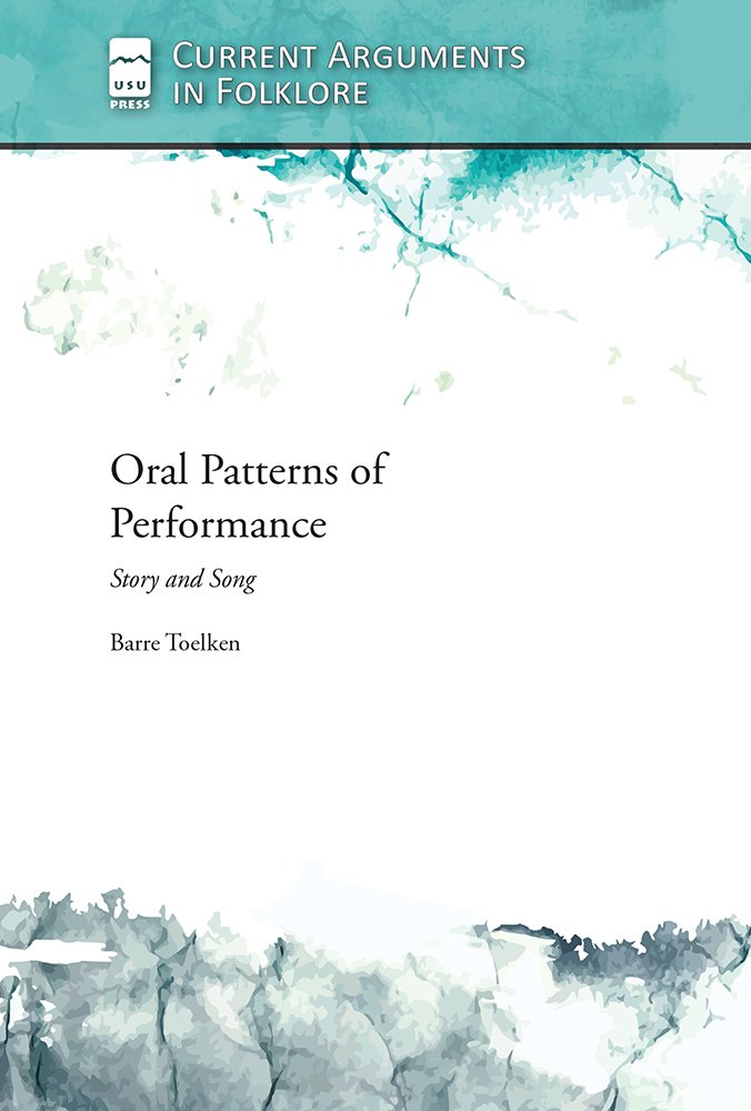 Buy Oral Patterns of Performance: Story and Song (Folklife of the West: Current Arguments in Folklore) — BookShops.in