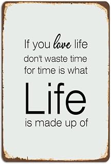 Inspirational Quotes Vintage Metal Sign, Retro If You Love Life Don't Waste Time Tin Metal Sign Rustic Wall Art Plaque 8 X 12 Inch