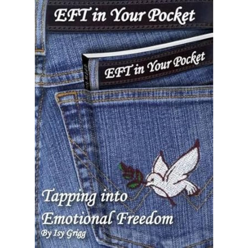 EFT in Your Pocket : Tapping into Emotional Freedom