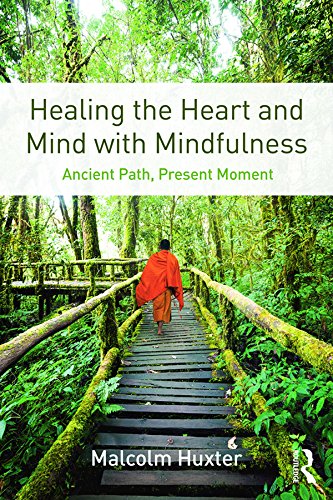 Healing the Heart and Mind with Mindfulness: Ancient Path, Present Moment      1st Edition, Kindle Edition