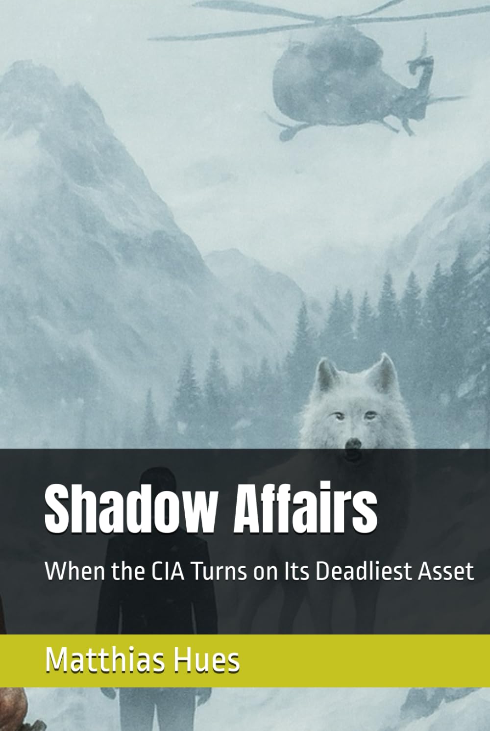 Shadow Affairs: When the CIA Turns on Its Deadliest Asset (The Shadow Affairs Series)