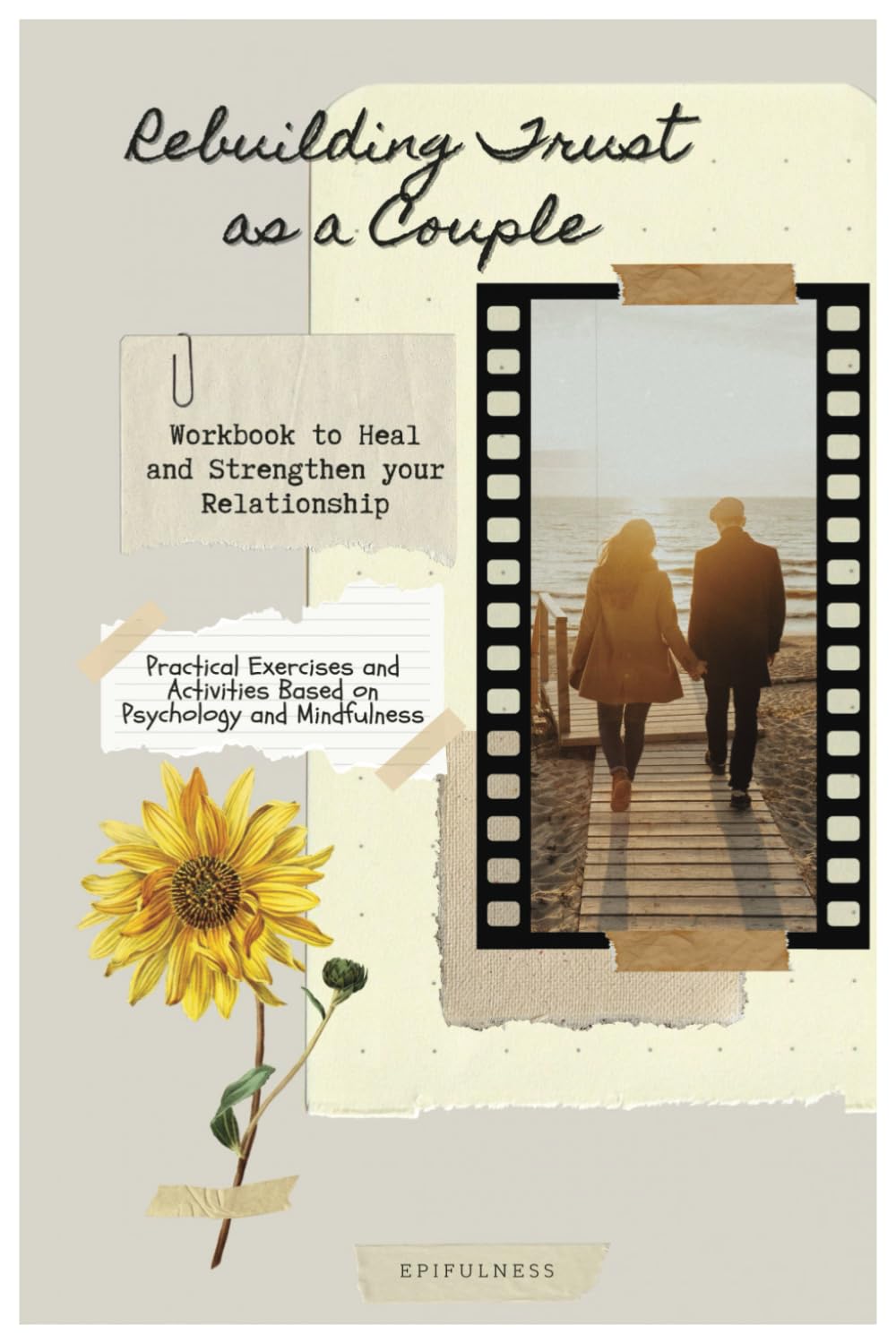 Rebuilding Trust: a Couples Therapy Manual for Healing and Emotional Reconnection Through Mindfulness: A Step-by-Step Guide to Understanding Trust, ... Intimacy, and Overcoming Obstacles Together.