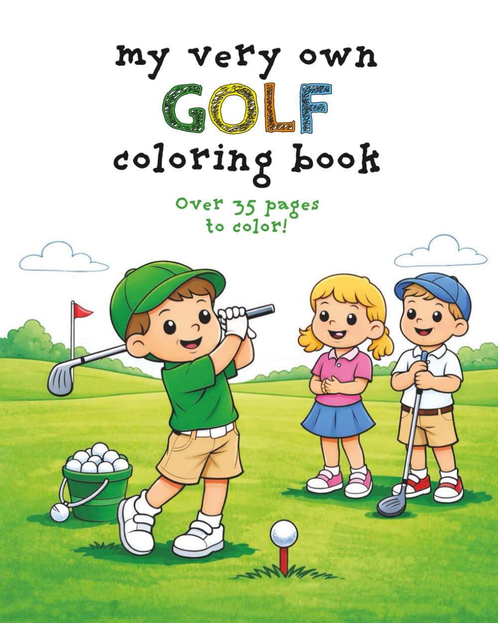 My Very Own Golf Coloring Book: Over 35 Golf Images For Your Little Golfers To Color - Ages 3-9