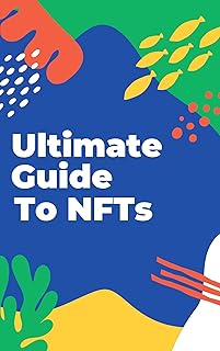 Ultimate Guide To NFTs - NFT Step By Step: In Layman's Language (English Edition)