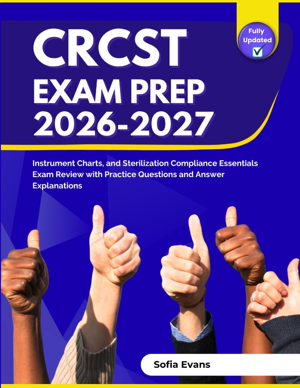 CRCST Exam Prep 2026-2027: Instrument Charts, and Sterilization Compliance Essentials Exam Review with Practice Questions and Answer Explanations