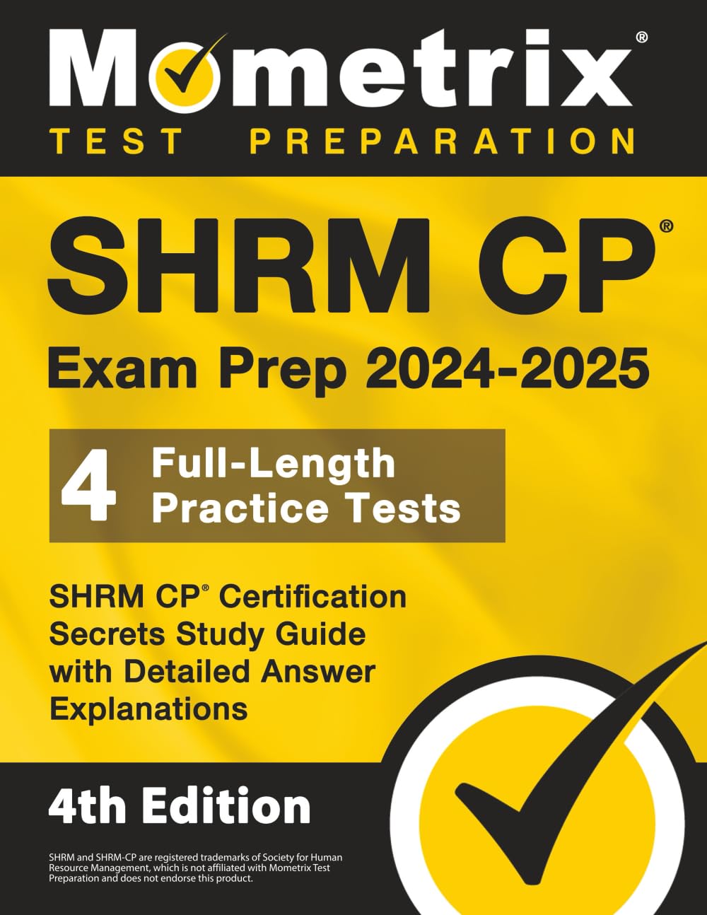 SHRM CP Exam Prep 2024-2025: 4 Full-Length Practice Tests, SHRM CP Certification Secrets Study Guide with Detailed Answer Explanations: [4th Edition]