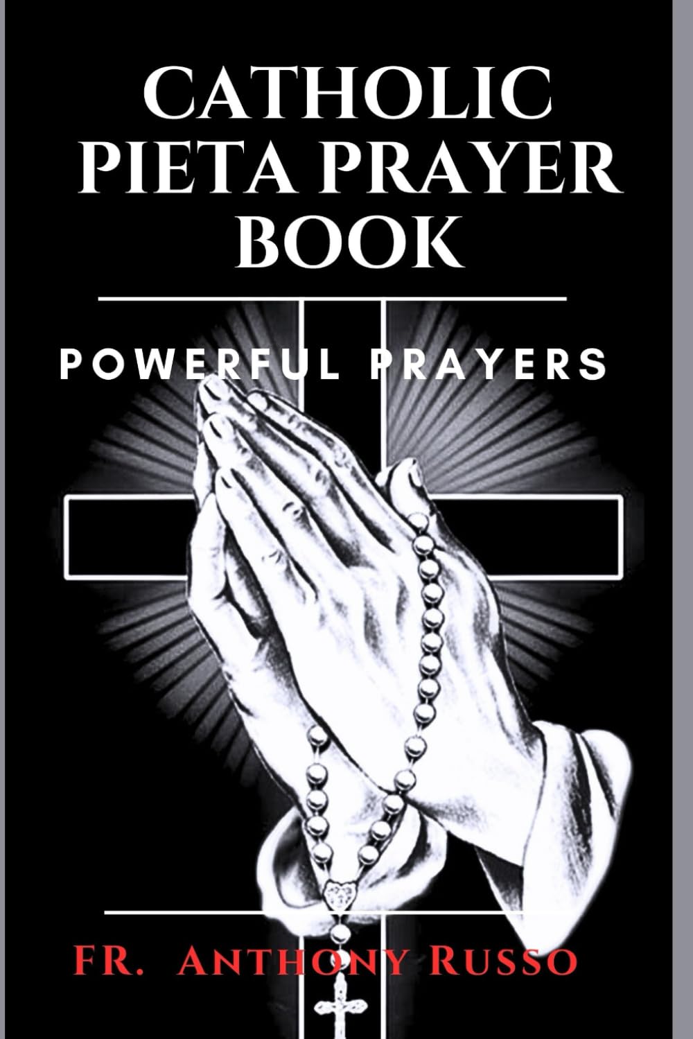 CATHOLIC PIETA PRAYER BOOK: Powerful prayers (Catholic saints biography and prayer books)