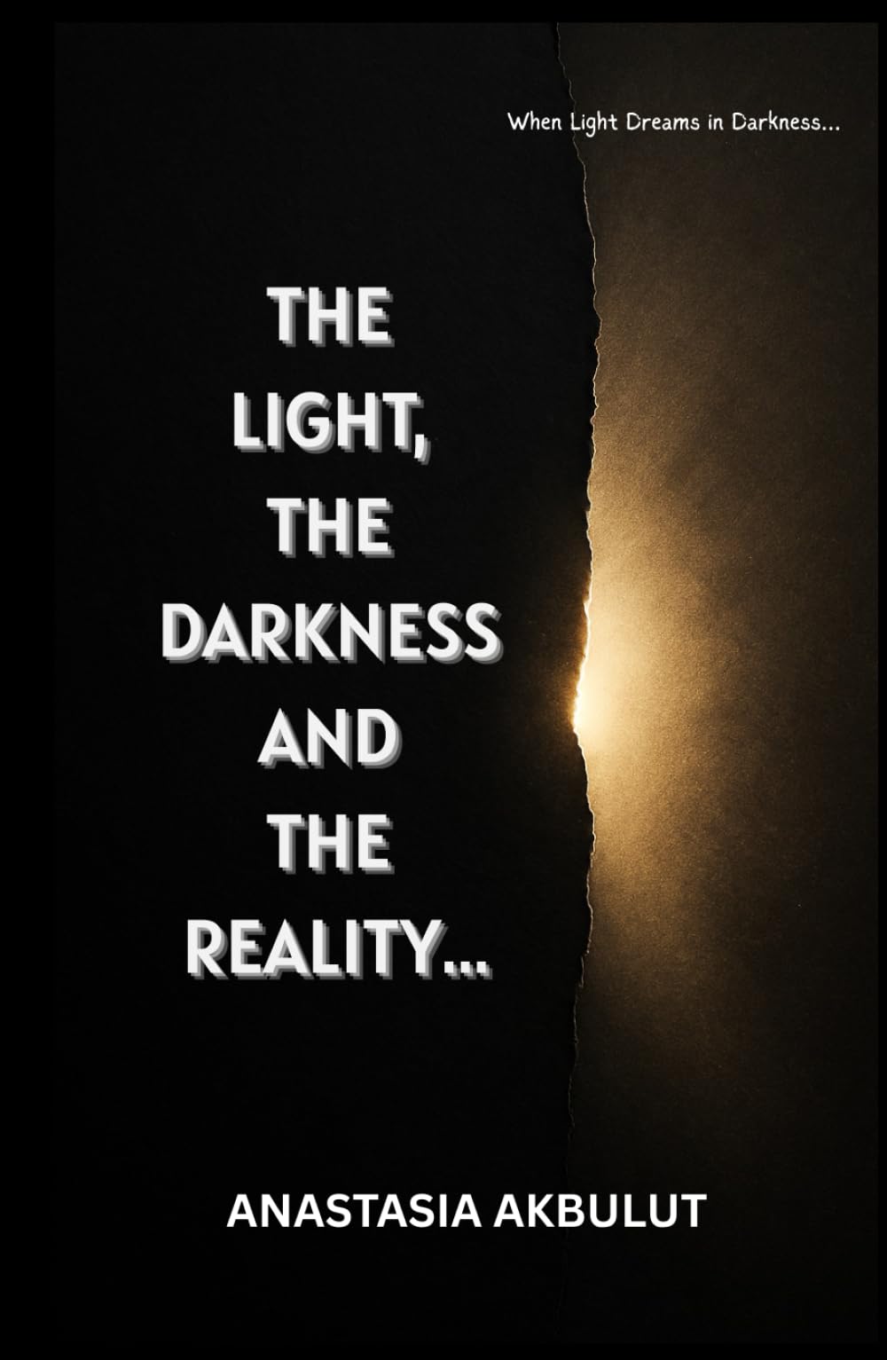 THE LIGHT, THE DARKNESS AND THE REALITY: When Light Dreams in Darkness…