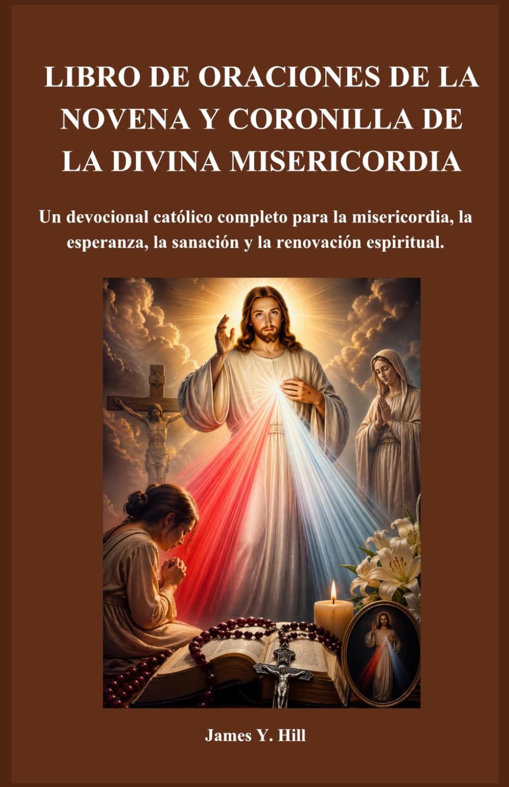 LIBRO DE ORACIONES DE LA NOVENA Y CORONILLA DE LA DIVINA MISERICORDIA: Un devocional católico completo para la misericordia, la esperanza, la sanación y la renovación espiritual.