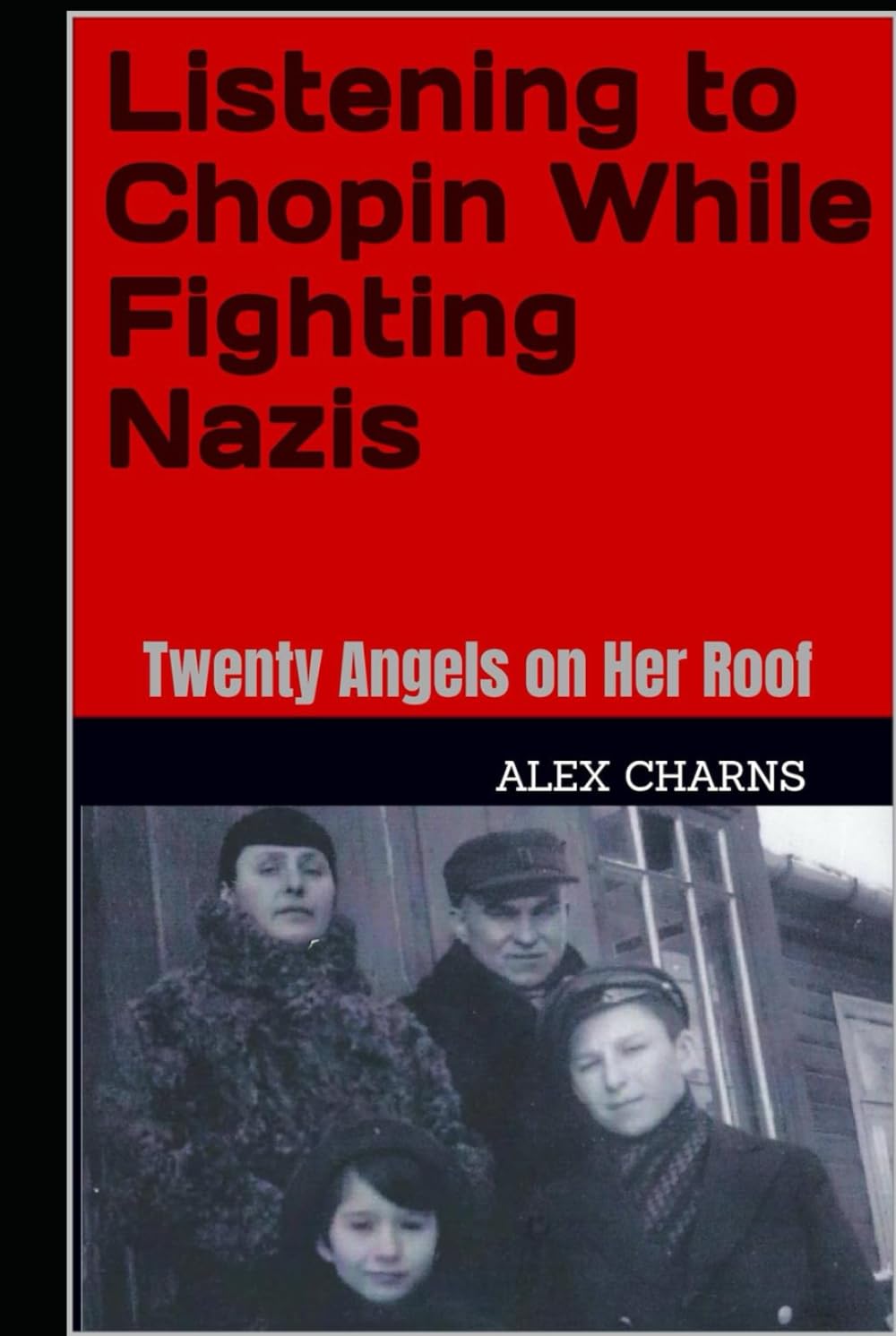 Listening to Chopin While Fighting Nazis: Twenty Angels on Her Roof