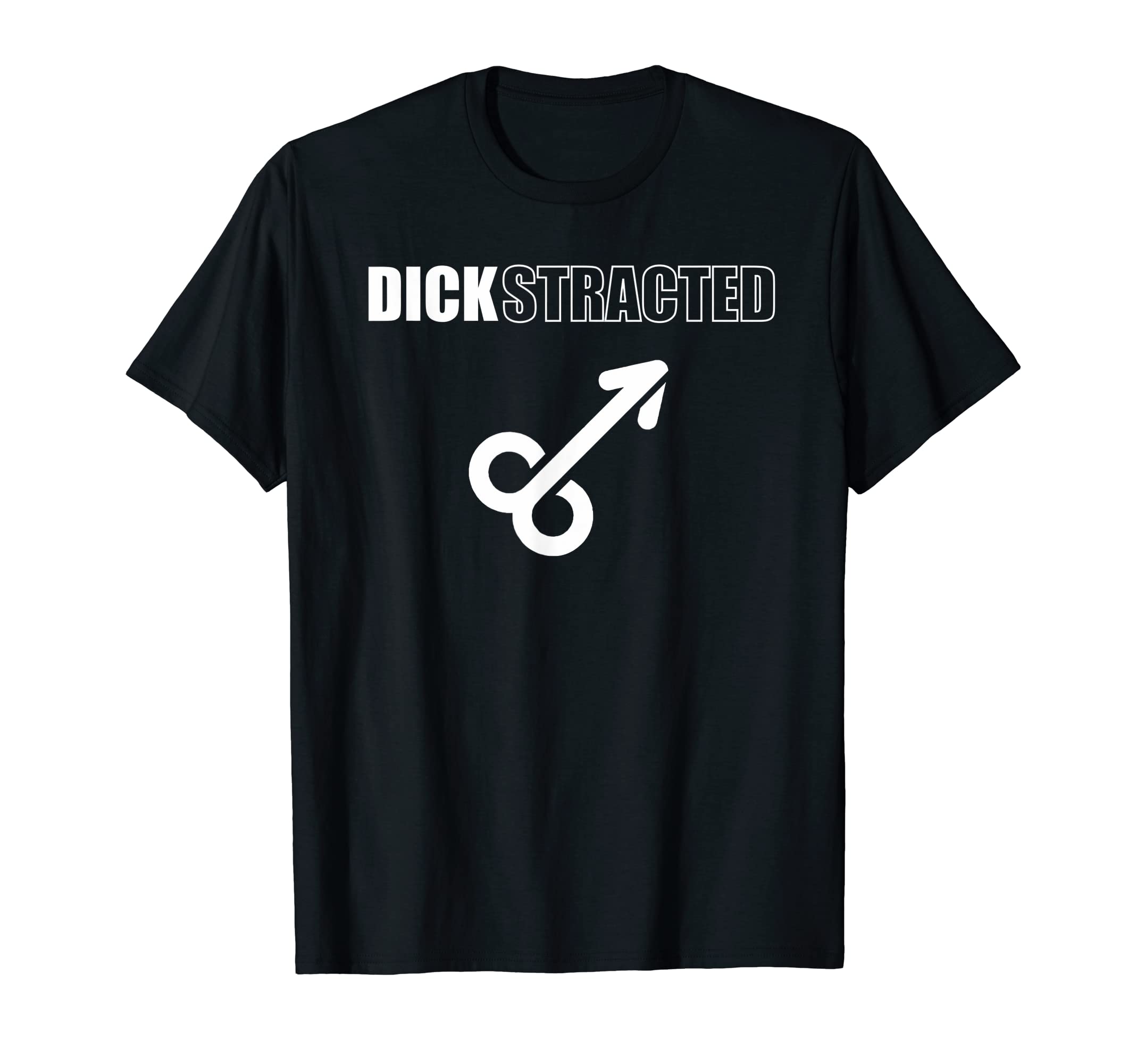 Danglexander T-Shirts - Funny T-Shirts for AdultsDICKSTRACTED - Funny Adult Humor T-Shirts T-Shirt