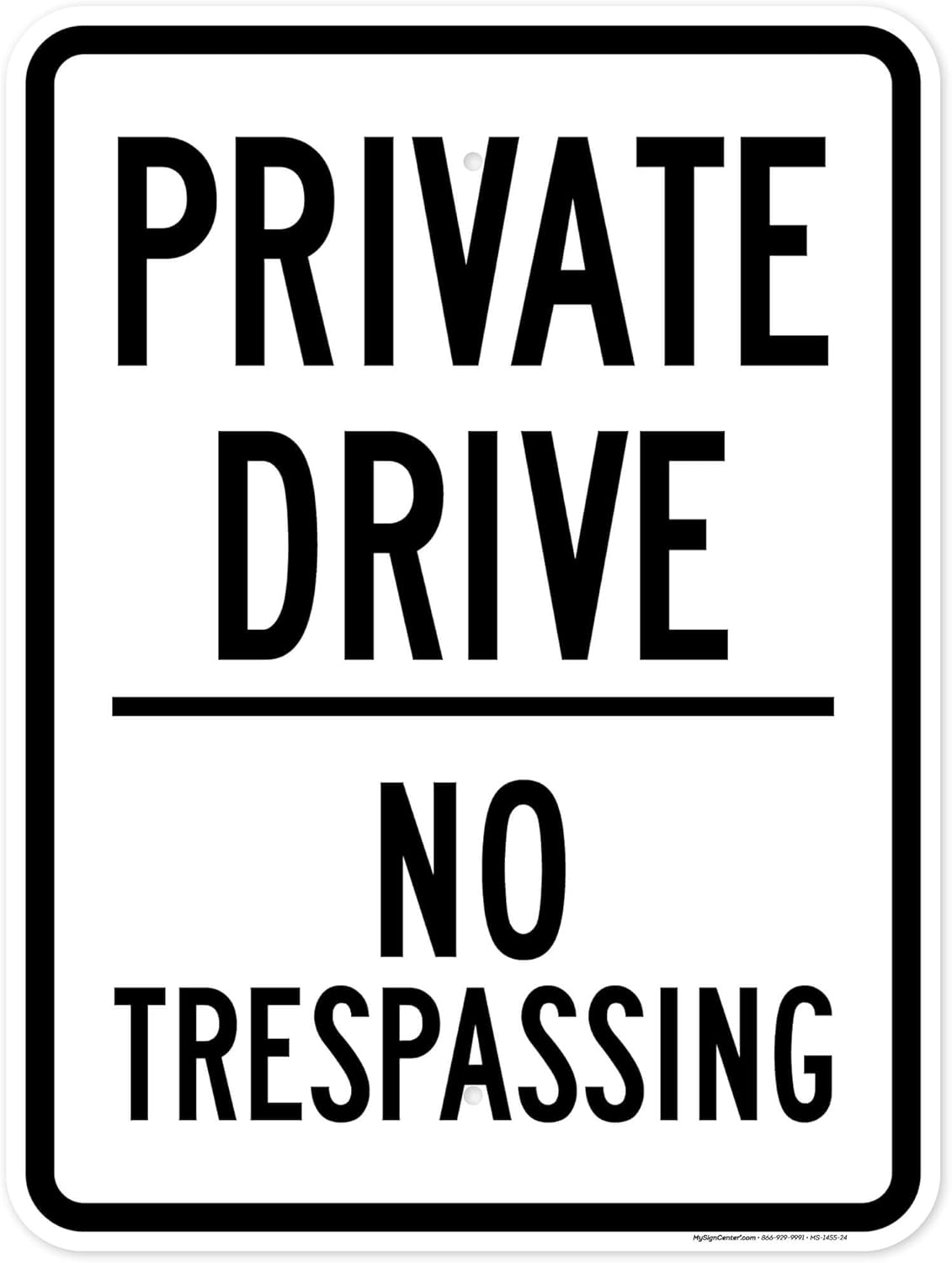 No Trespassing Sign Private Drive, 18"x24" .063 Aluminum, Indoor/Outdoor Use, USA MADE By My Sign Center