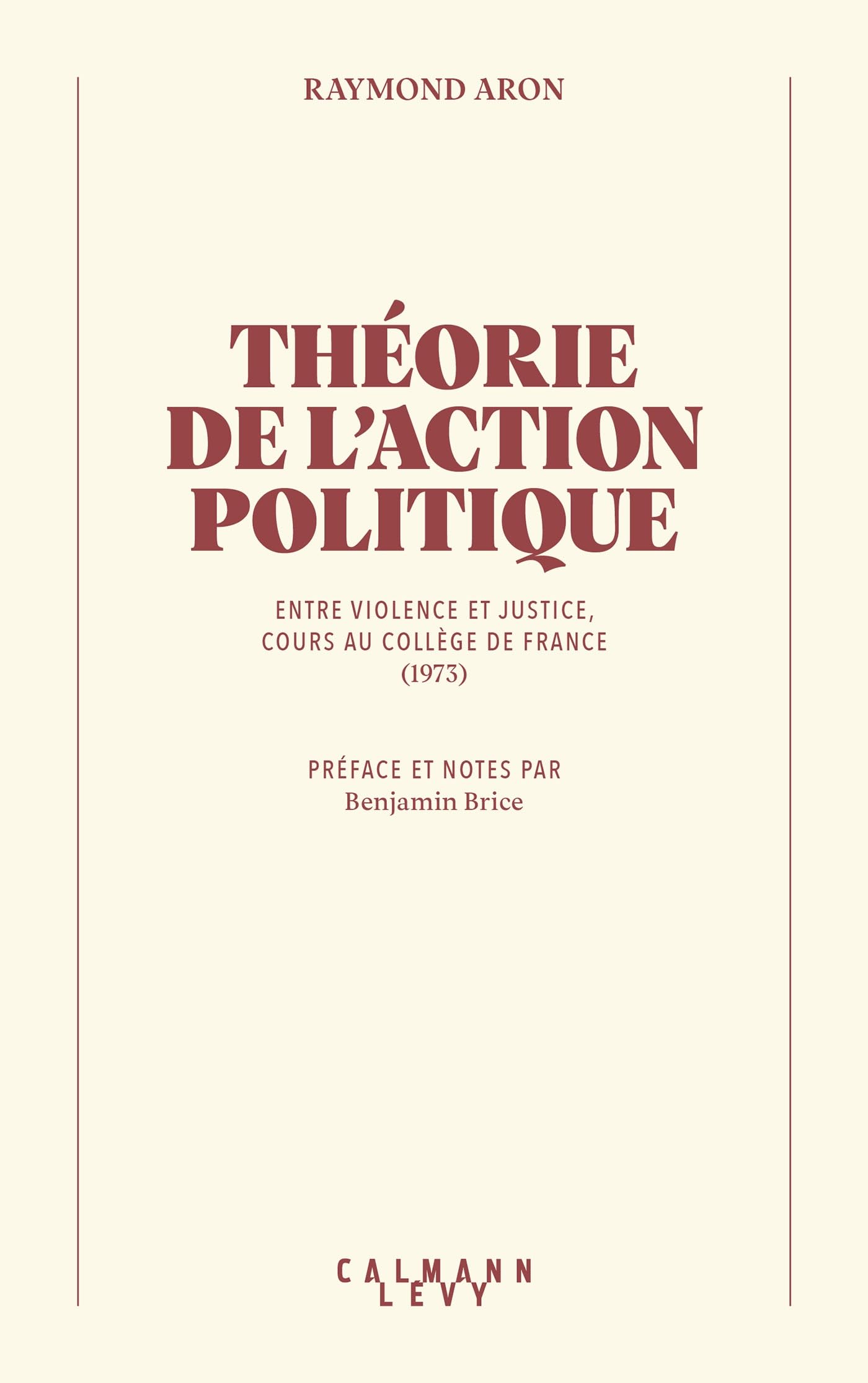 Théorie de l'action politique: Entre violence et justice, cours au Collège de France (1973)