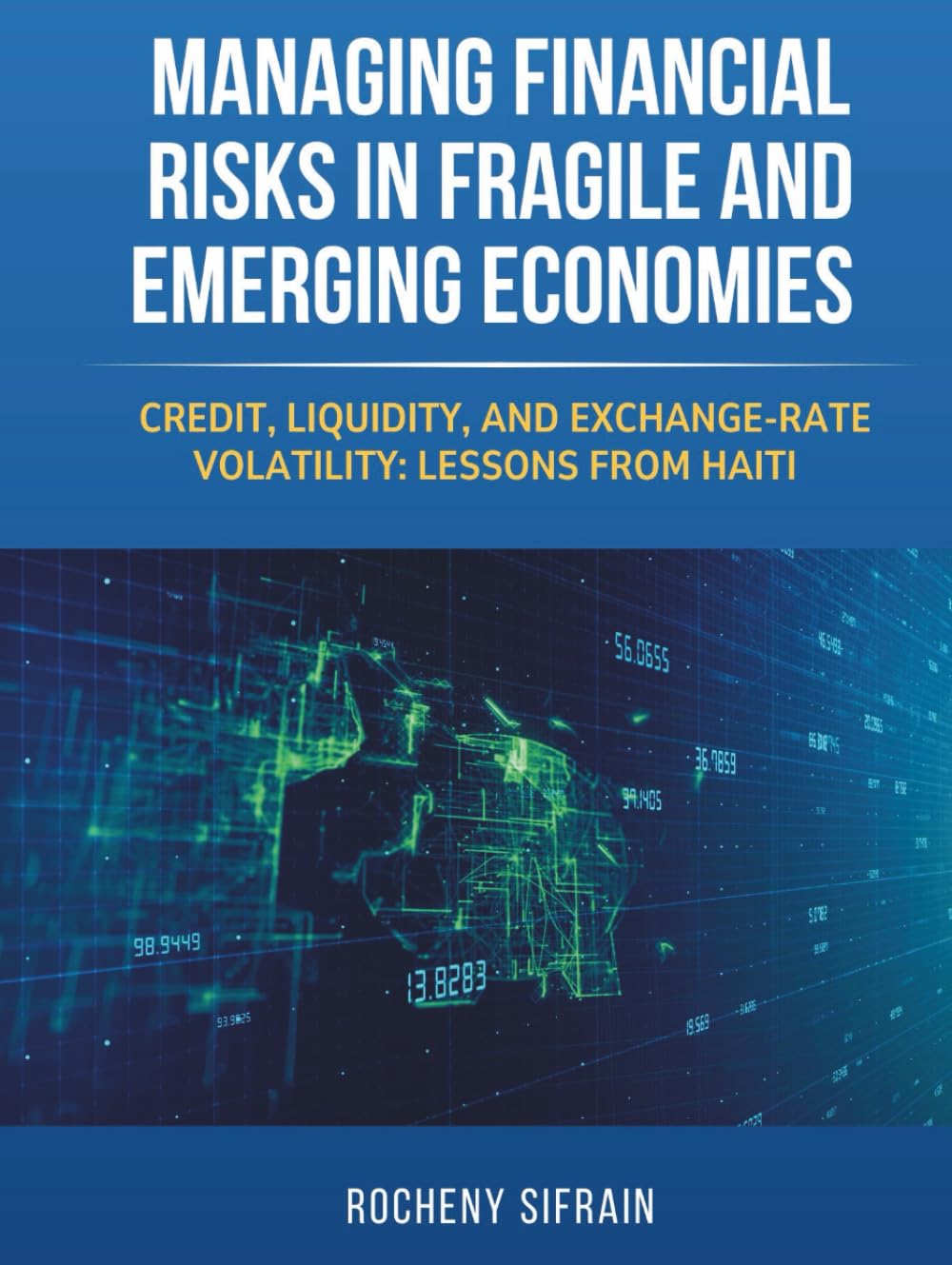 Managing Financial Risks in Fragile and Emerging Economies: Credit, Liquidity, and Exchange-Rate Volatility: Lessons from Haiti