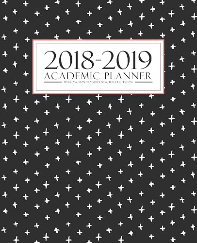 2018-2019 Academic Planner: Weekly &amp; Monthly Student &amp; Teacher Edition: Modern Black &amp; White Cross Pattern with Coral (August 1, 2018 to July 31, 2019) (Planners Gonna Plan)