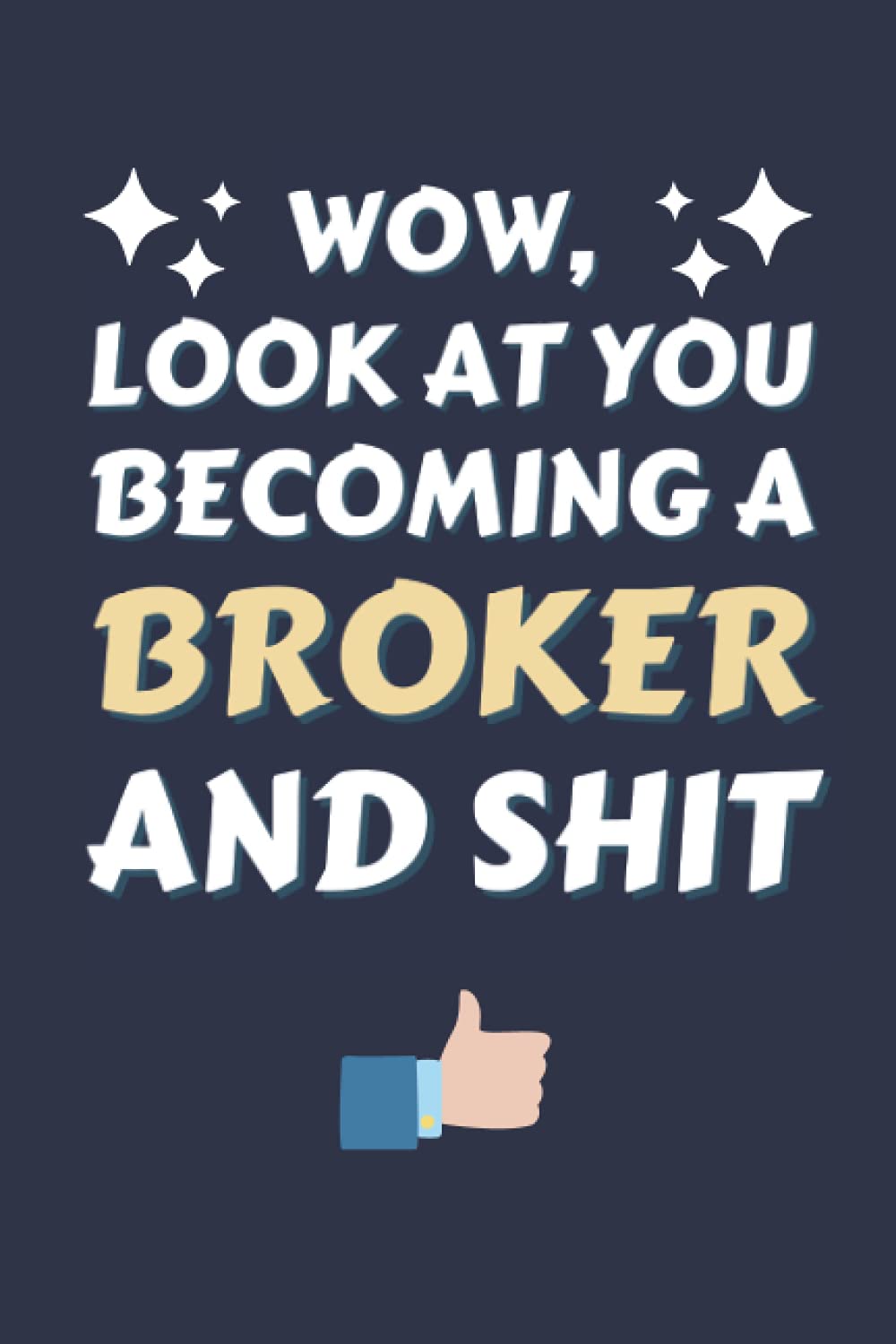 Broker Gifts: Blank Lined Notebook Journal Diary Paper, a Funny and Appreciation Gift for Broker to Write in