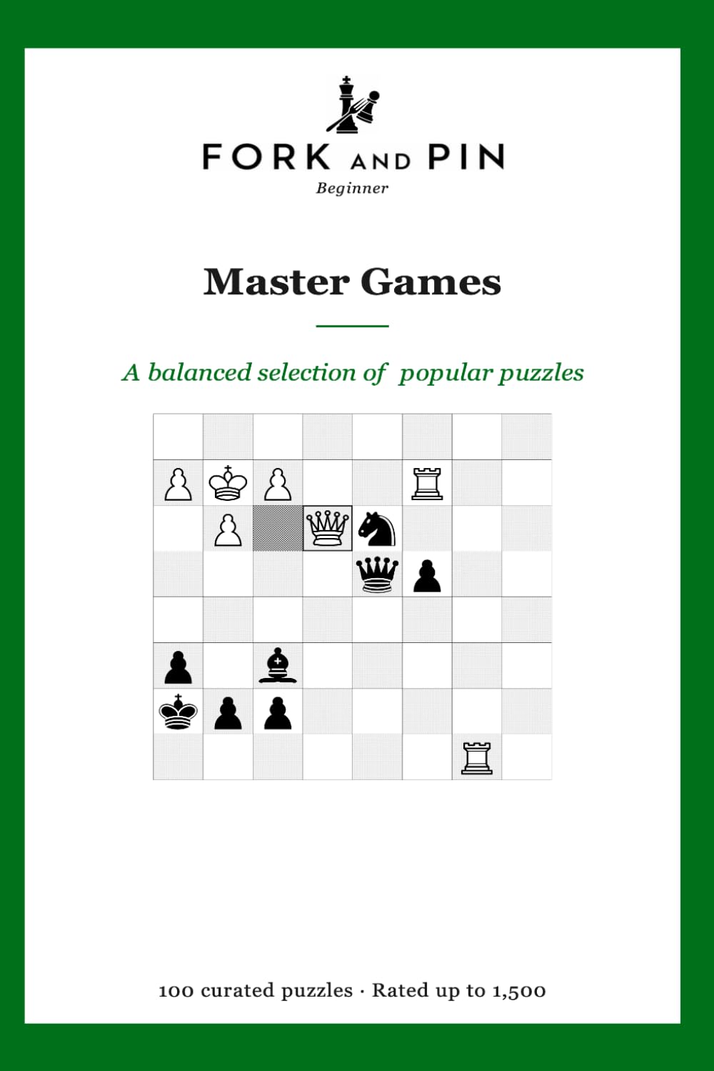 Master Games: 100 curated beginner chess puzzles (Fork & Pin Presents: Beginner Chess Puzzles)