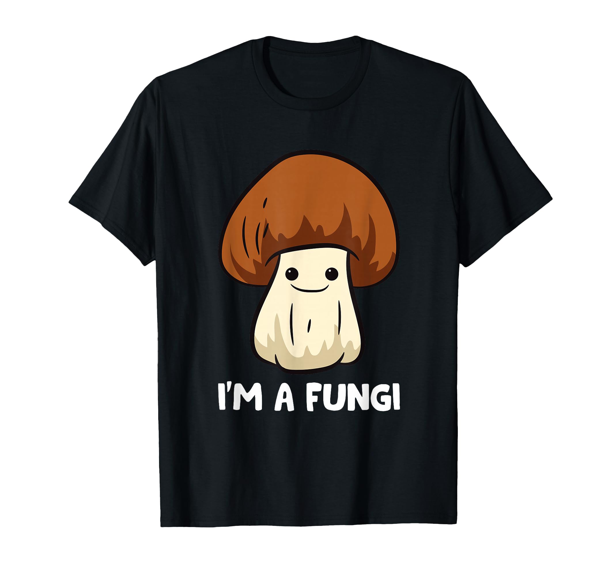 Fungi Mushroom Mycology Mushrooms I'm A Fun Guy Fungi T-Shirt