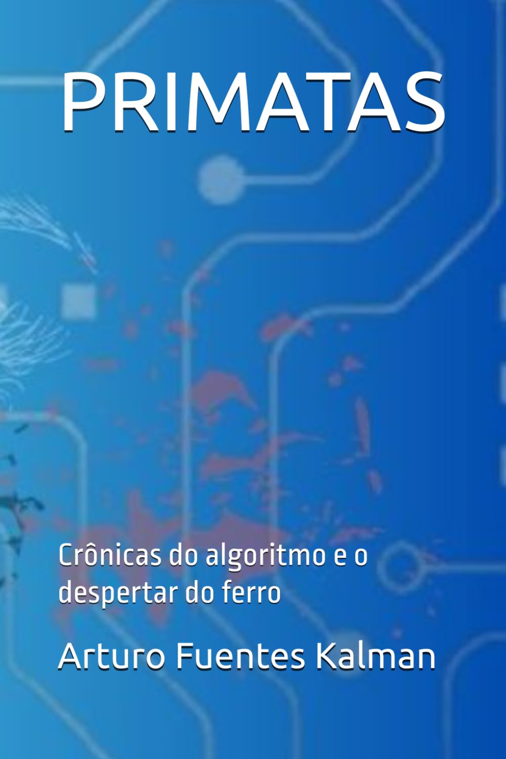 PRIMATAS: Crônicas do algoritmo e o despertar do ferro