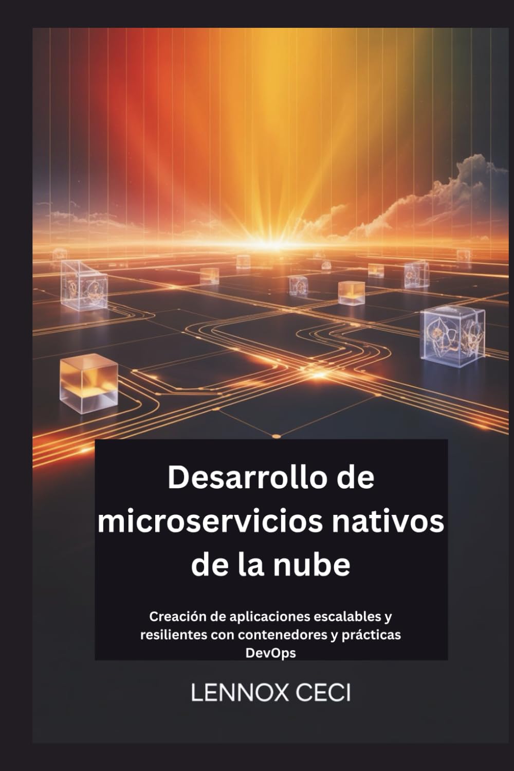 Desarrollo de microservicios nativos de la nube: Creación de aplicaciones escalables y resilientes con contenedores y prácticas DevOps