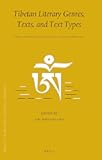 Tibetan Literary Genres, Texts, and Text Types: From Genre Classification to Transformation (Brill's Tibetan Studies Library, 37)