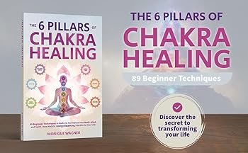Paperback The 6 Pillars of Chakra Healing: 89 Beginner Techniques & Hacks to Harmonize Your Body, Mind, and Spirit. How Holistic Energy Balancing Transforms Your Life Book