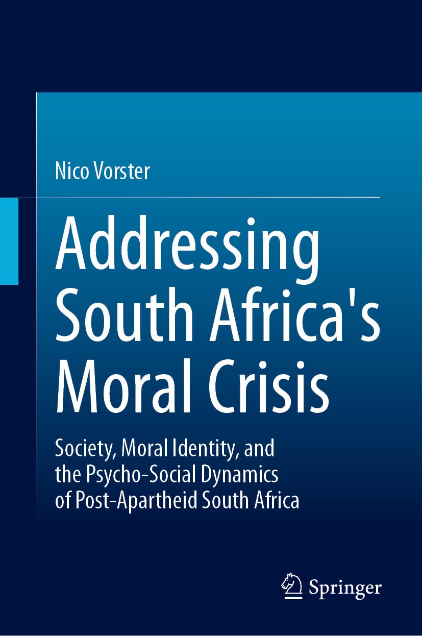 Addressing South Africa's Moral Crisis: Society, Moral Identity, and the Psycho-Social Dynamics of Post-Apartheid South Africa (English Edition)