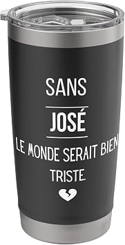 Without Jose, the world would be very sad Stainless Steel Insulated Tumbler