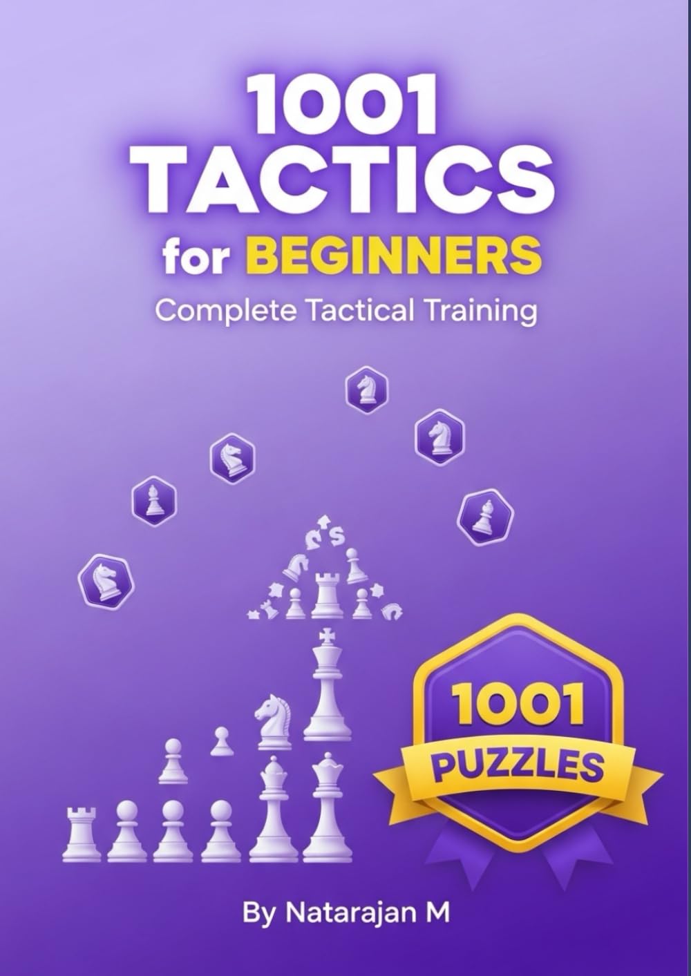 1001 Chess Tactics for Beginners: Essential Patterns to Double Your Playing Strength: Build Tactical Muscle with Fundamental Combinations | ... – Complete 10-Book Training Series)