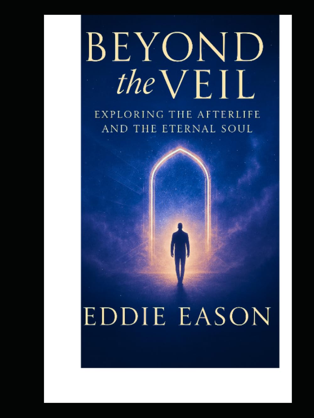 Beyond the Veil: Exploring the Afterlife and the Eternal Soul (The Silent Journey)