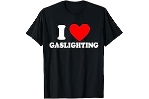 Funny Gaslight I Love Gaslighting I Heart Gaslighting Black T-Shirt