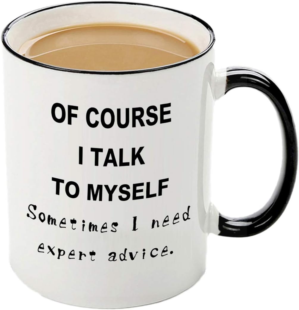 Funny Men Mug- Of course I talk to myself Sometimes I Need Expert Advice 12 O...