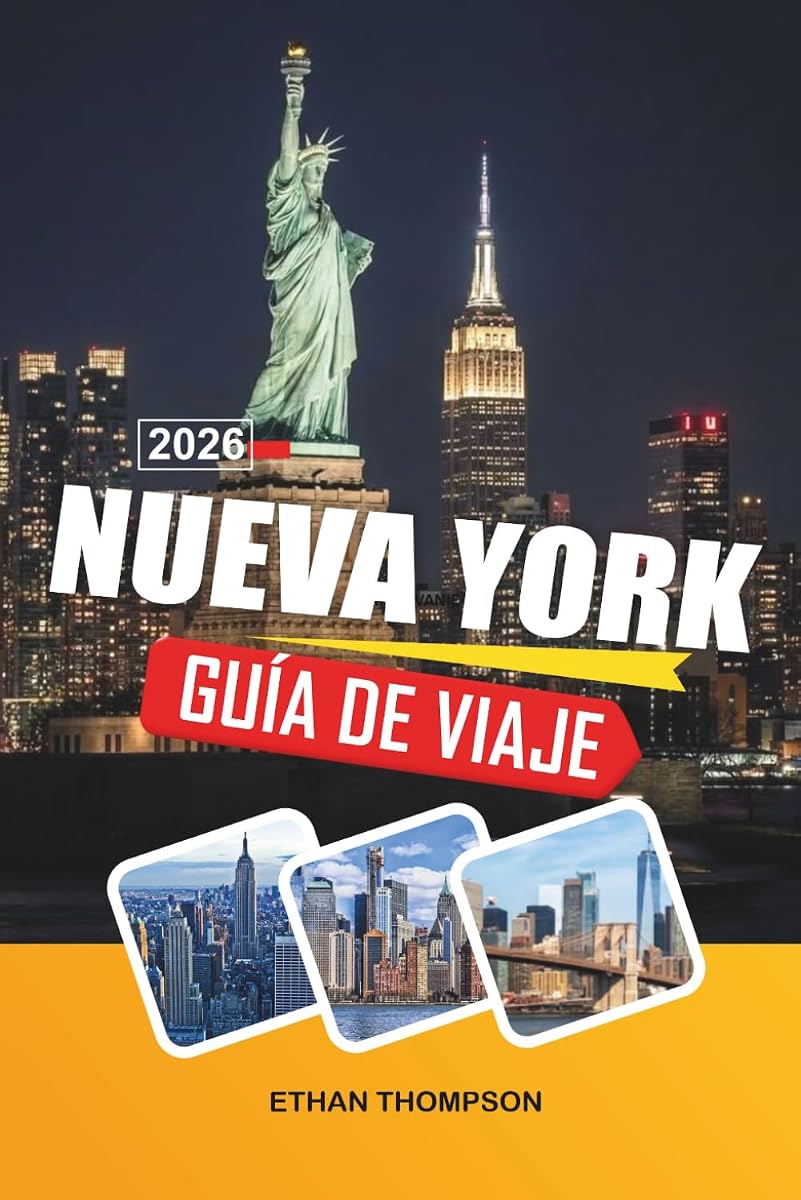 GUÍA DE VIAJE NUEVA YORK 2026: Luces de Times Square, paseos por Central Park, espectáculos de Broadway, horizontes icónicos y aventuras en la gran ciudad (Spanish Edition)