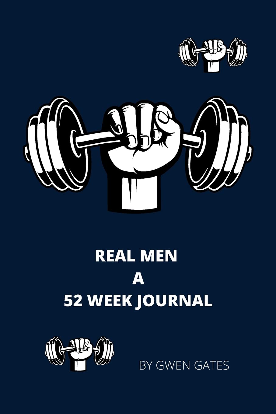REAL MEN: A 52 WEEK JOURNAL