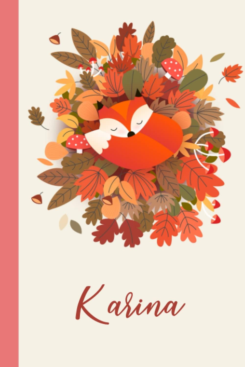 Karina:Personalised Fox Name Notebook for Women Girls: Fox Autumn Leaves Theme Noteboook with Name, Fox Journal for Princess 6x9 inches, Happ Birth Day Gift Notebook for Girls Women