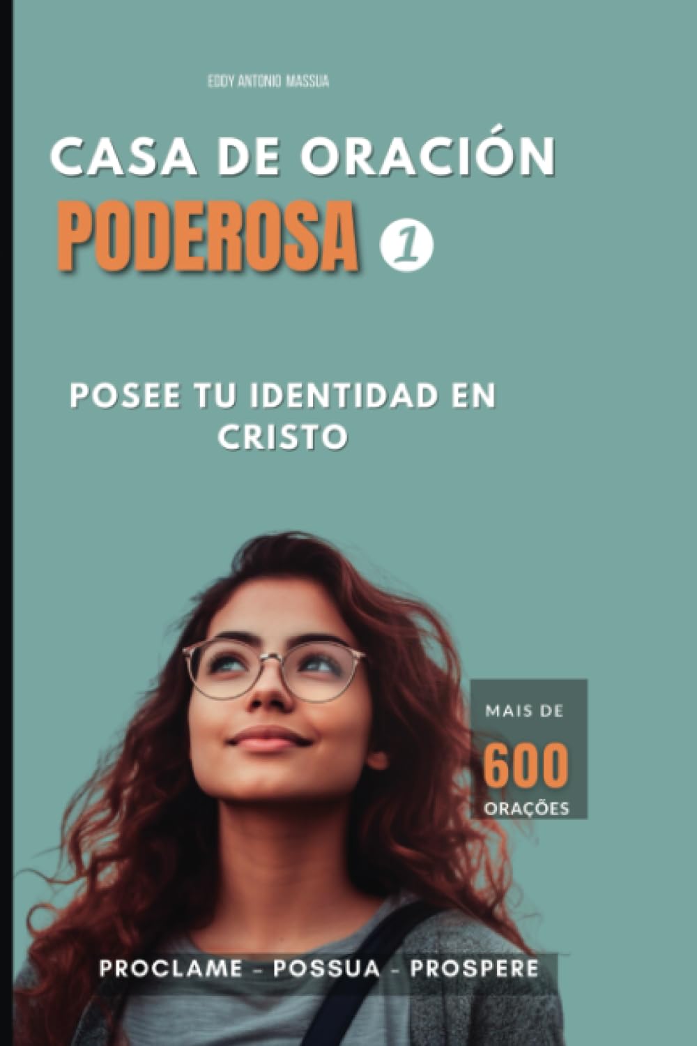 CASA DE ORACIÓN PODEROSA 1 - Más de 600 oraciones: Posee tu identidad en Cristo