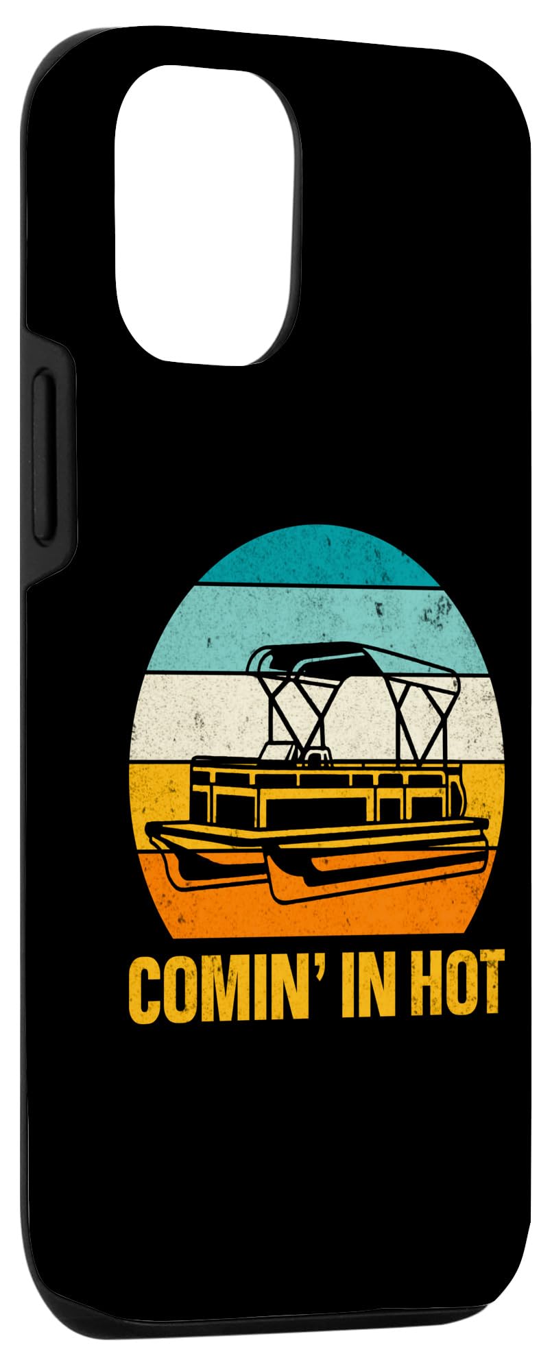 iPhone 12/12 Pro Comin' In Hot Boat Pontoon Boating Funny Pontoon Lover Case - Image 3