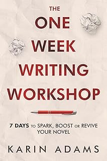 The One Week Writing Workshop: 7 Days to Spark, Boost or Revive Your Novel (Author In Your Corner)