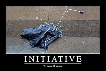 Laminated Initiative Broken Umbrella Funny Sarcastic Office Workplace Demotivational Inspirational Parody Poster Dry Erase Wall Art 12x18