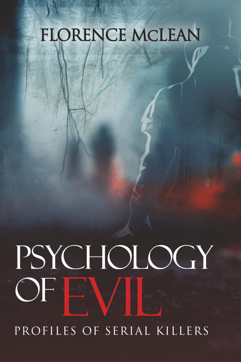 Psychology Of Evil: Profiles of Serial Killers